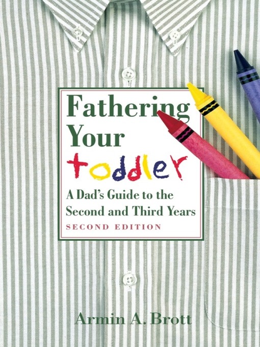 Title details for Fathering Your Toddler by Armin A. Brott - Available